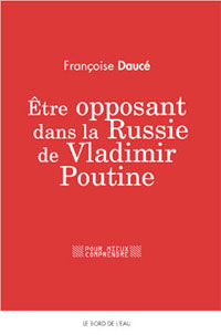 Être opposant dans la Russie de Vladimir Poutine