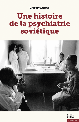 Une histoire de la psychiatrie soviétique